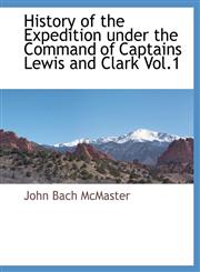 History of the Expedition Under the Command of Captains Lewis and Clark Vol.1,1117882888,9781117882888