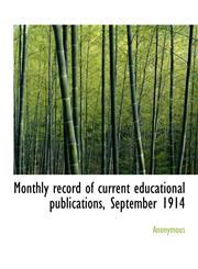Monthly record of current educational publications, September 1914,111605115X,9781116051155