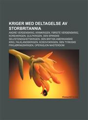 Kriger med deltagelse av Storbritannia Andre verdenskrig, Krimkrigen, Første verdenskrig, Koreakrigen, Gulfkrigen,123281850X,9781232818502