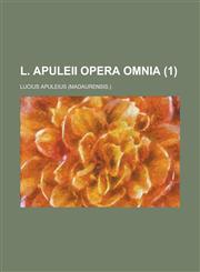 L. Apuleii Opera Omnia (1 ),115351530X,9781153515306
