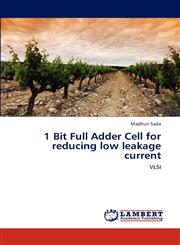 1 Bit Full Adder Cell for Reducing Low Leakage Current,365929506X,9783659295065