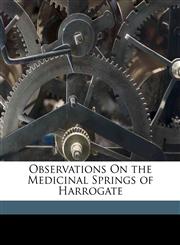 Observations On the Medicinal Springs of Harrogate,1149619775,9781149619773