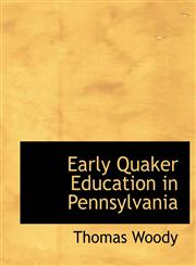 Early Quaker Education in Pennsylvania,1116835258,9781116835250