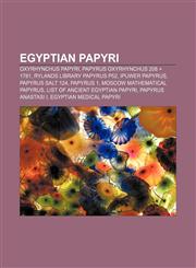 Egyptian papyri Oxyrhynchus Papyri, Papyrus Oxyrhynchus 208 + 1781, Rylands Library Papyrus P52, Ipuwer Papyrus, Papyrus Salt 124, Papyrus 1,1156052297,9781156052297