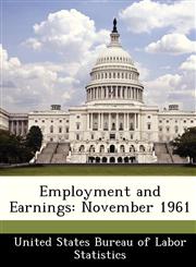 Employment and Earnings November 1961,1288417616,9781288417612