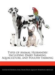 Types of Animal Husbandry Including Dairy Farming, Aquaculture, and Poultry Farming,127615996X,9781276159968