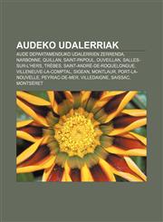 Audeko udalerriak Aude departamenduko udalerrien zerrenda, Narbonne, Quillan, Saint-Papoul, Ouveillan, Salles-sur-l'Hers, Trèbes,1233339230,9781233339235