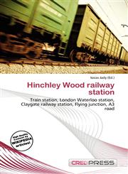 Hinchley Wood railway station,613651432X,9786136514321