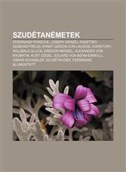 Szudetanemetek Ferdinand Porsche, Joseph Wenzel Radetzky, Sigmund Freud, Ernst Gideon Von Laudon, Christoph Willibald Gluck, Gregor M,123289611X,9781232896111