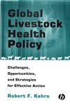 Global Livestock Health Policy Challenges, Opportunities and Strategies for Effective Action 1st Edition,0813802040,9780813802046