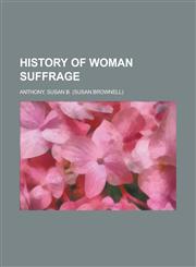 History of Woman Suffrage Volume III,1236704142,9781236704146