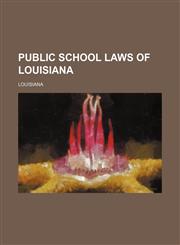 Public school laws of Louisiana,1236298187,9781236298188