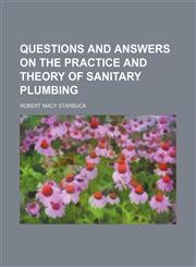 Questions and Answers on the Practice and Theory of Sanitary Plumbing,1458961419,9781458961419