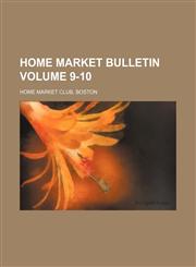 Home market bulletin Volume 9-10,1130267571,9781130267570
