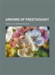 Arrows of Freethought,1153824744,9781153824743