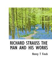 Richard Strauss the Man and His Works,1113882069,9781113882066