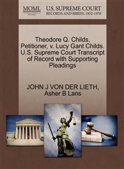 Theodore Q. Childs, Petitioner, v. Lucy Gant Childs. U.S. Supreme Court Transcript of Record with Supporting Pleadings,1270693530,9781270693536