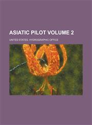 Asiatic pilot Volume 2,1154037932,9781154037937