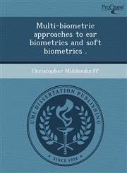 Multi-biometric approaches to ear biometrics and soft biometrics .,1243751754,9781243751751