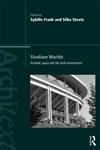 Stadium Worlds Football, Space and the Built Environment,0415549035,9780415549035