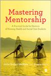 Mastering Mentorship A Practical Guide for Mentors of Nursing, Health and Social Care Students,0857029835,9780857029836
