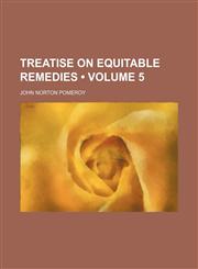 Treatise on equitable remedies (Volume 5),1150096489,9781150096488