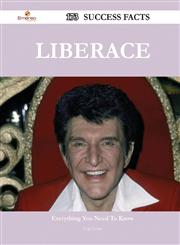 Liberace 173 Success Facts - Everything You Need to Know about Liberace,1488565929,9781488565922
