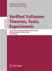 Verified Software Theories, Tools, Experiments: Second International Conference, VSTTE 2008, Toronto, Canada, October 6-9, 2008, Proceedings,3540878726,9783540878728