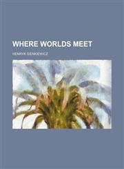 Where Worlds Meet,1151591416,9781151591418