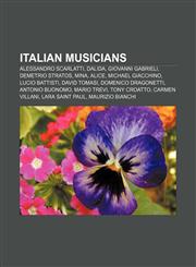 Italian musicians Alessandro Scarlatti, Dalida, Giovanni Gabrieli, Demetrio Stratos, Mina, Alice, Michael Giacchino, Lucio Battisti,1156843774,9781156843772