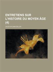 Entretiens Sur L'Histoire Du Moyen Age (4),1234506580,9781234506582