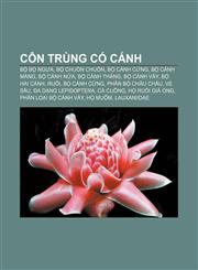 Côn trùng có cánh Bộ Bọ ngựa, Bộ Chuồn chuồn, Bộ Cánh cứng, Bộ Cánh màng, Bộ Cánh nửa, Bộ Cánh thẳng, Bộ Cánh vẩy, Bộ Hai cánh, Ruồi,1233867725,9781233867721