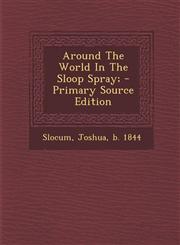 Around The World In The Sloop Spray; - Primary Source Edition,1295726017,9781295726011