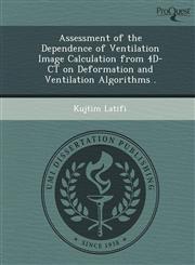 Assessment of the Dependence of Ventilation Image Calculation from 4D-CT on Deformation and Ventilation Algorithms .,1249899036,9781249899037