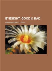 Eyesight; Good & Bad,1150144068,9781150144066