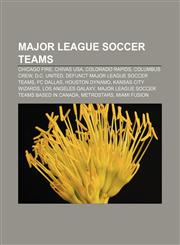 Major League Soccer teams Chicago Fire, Chivas USA, Colorado Rapids, Columbus Crew, D.C. United, Defunct Major League Soccer teams, FC Dallas,115787360X,9781157873600