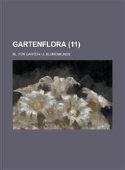 Gartenflora; Bl. Fur Garten- U. Blumenkunde (11),115348546X,9781153485463
