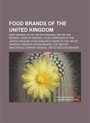 Food brands of the United Kingdom Beer brands in the United Kingdom, British pie brands, Cadbury brands, Food companies of the United Kingdom,1233297473,9781233297474