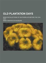 Old Plantation Days; Being Recollections of Southern Life Before the Civil War,1230235248,9781230235240