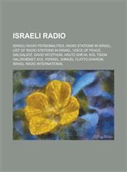 Israeli Radio Israel Army Radio Commanders, Israeli Radio Personalities, Radio Stations in Israel, List of Radio Stations in Israel,1156097592,9781156097595