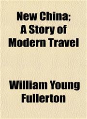New China; A Story of Modern Travel,1152208357,9781152208353