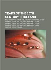 Years of the 20th century in Ireland 1922 in Ireland, 1916 in Ireland, 1940 in Ireland, 1970 in Ireland, 1920 in Ireland, 1945 in Ireland,1156667704,9781156667705