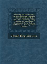 Studying the Short-Story Sixteen Short-Story Classics, with Introductions, Notes and a New Laboratory Study Method for Individual Reading and U,128743116X,9781287431169