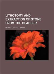 Lithotomy and extraction of stone from the bladder,115023928X,9781150239281