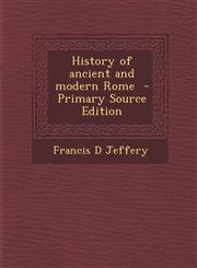 History of Ancient and Modern Rome - Primary Source Edition,1293640972,9781293640975