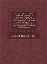 European Theories of the Drama An Anthology of Dramatic Theory and Criticism from Aristotle to the Present Day, in a Series of Selected Texts, with C,1294796623,9781294796626