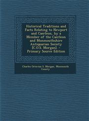 Historical Traditions and Facts Relating to Newport and Caerleon, by a Member of the Caerleon and Monmouthshire Antiquarian Society [C.O.S. Morgan]. -,1293612871,9781293612873