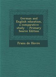 German and English Education, a Comparative Study - Primary Source Edition,1287822479,9781287822479