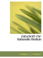 Zeitschrift für Rationelle Medicin,1110044216,9781110044214