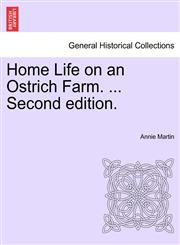 Home Life on an Ostrich Farm. ... Second edition.,1241496978,9781241496975